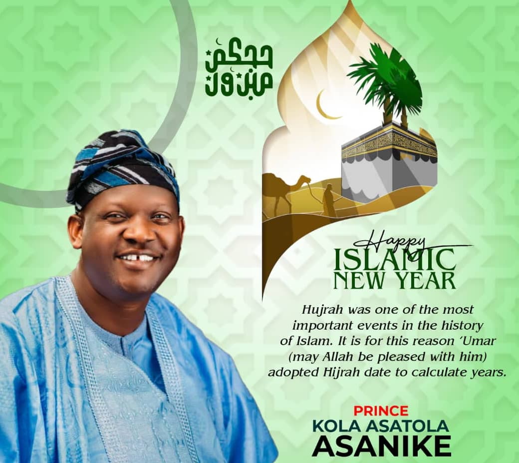 Prince Asatola Asanike Sends Heartfelt Felicitations to Oyo State’s Muslim Ummah on Islamic New Year 1445 AH