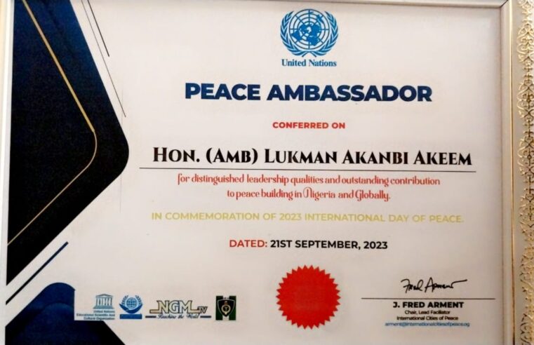 United Nations Awards Hon. Lukman Akanbi Peace Ambassador Title for Outstanding Peace-Building in Nigeria and Beyond