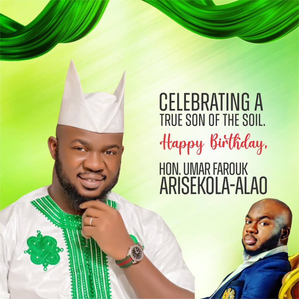 A True Inspiration to Us All – Hon Ayomide Benson Celebrates Hon Umar Farouk Arisekola-Alao on his birthday