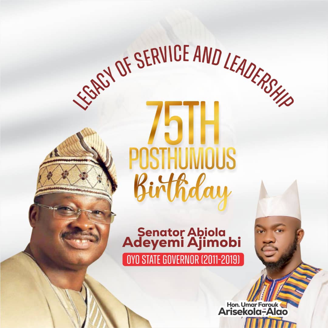 75th POSTHUMOUS BIRTHDAY: A Father, Mentor, and Legend – Arisekola Alao Pays Tribute to Senator Abiola Ajimobi