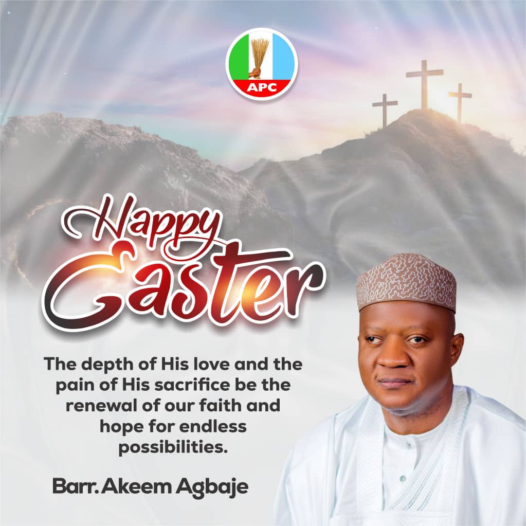 Easter is a Reminder of Sacrifice, Love, and Hope — Agbaje Felicitates Christians