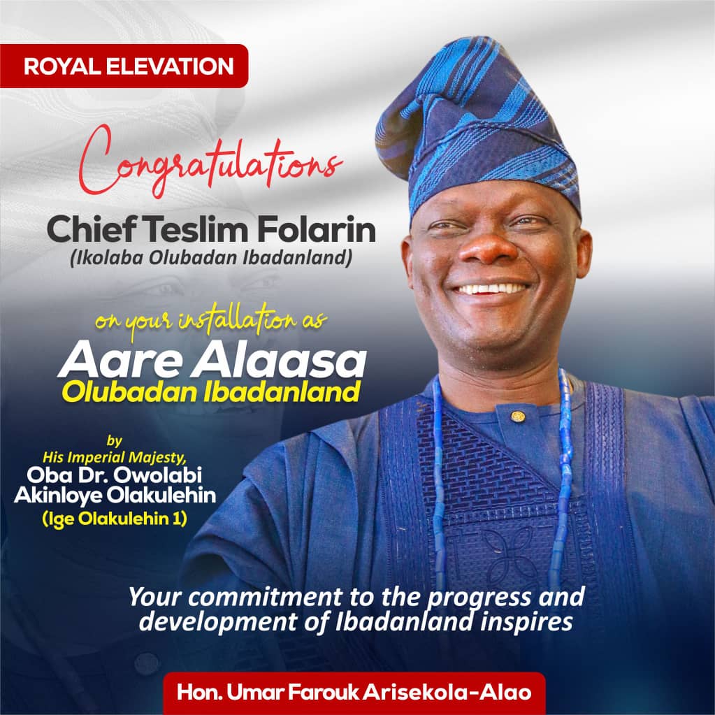 Arisekola Alao Congratulates Senator Teslim Folarin on Elevation as Aare Alaasa Olubadan of Ibadanland