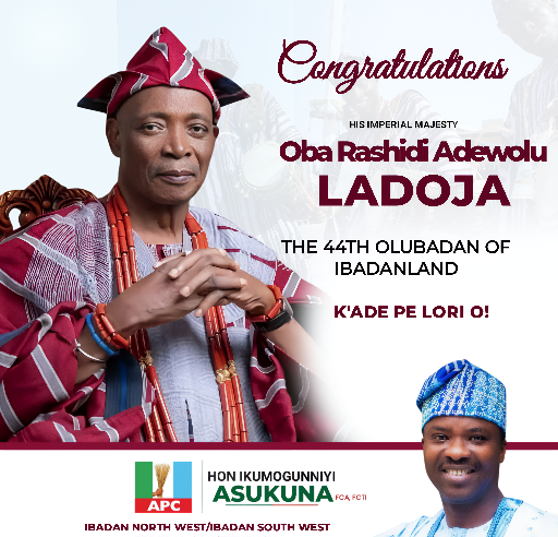 OLUBADAN: Hon Ikumogunniyi Asukuna Congratulates Oba Ladoja on Coronation as 44th Olubadan of Ibadanland