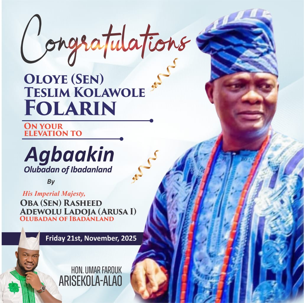 Arisekola-Alao Congratulates Oloye Teslim Folarin on His Elevation to Agbaakin Olubadan of Ibadanland