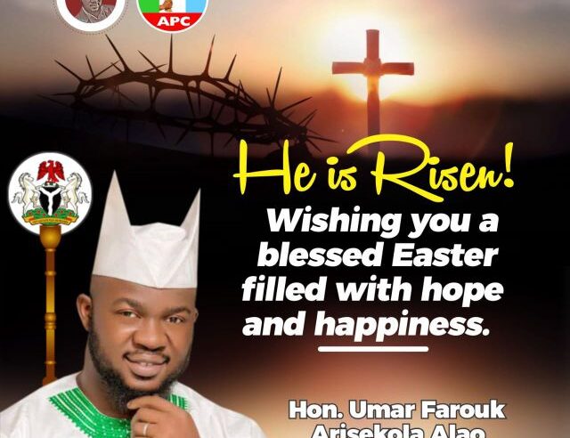 ‎Easter: Arisekola Alao Felicitates Christians, Urges Emulation of Christ’s Virtues