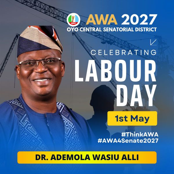 Nigerian Workers Remain the Engine of Progress — AWA Commends Labour Force
